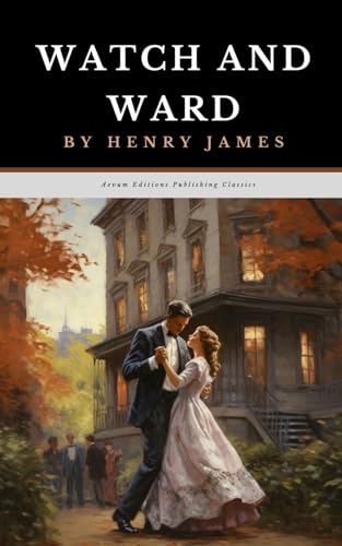 Watch and Ward: The Original 1878 Coming of Age Romance Fiction Classic von Independently published